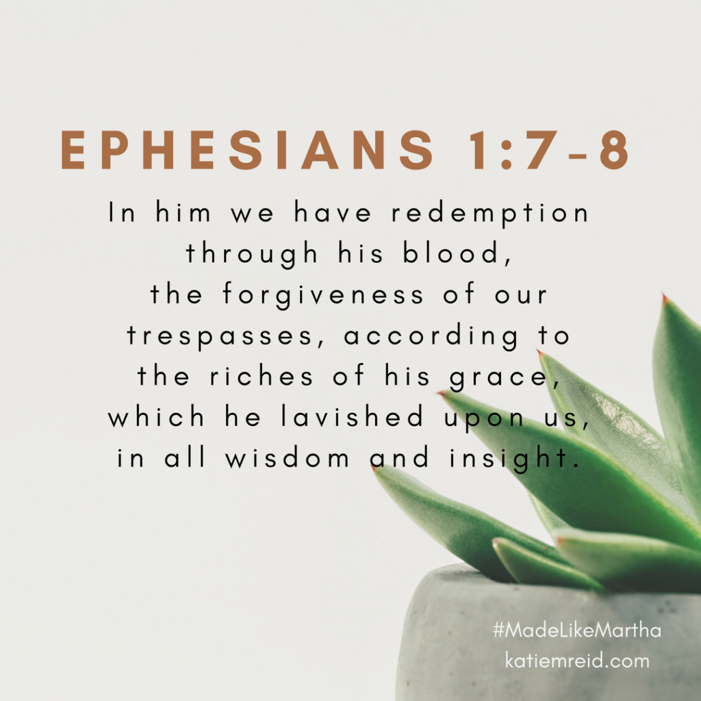 Ephesians 1:7-8 verse from Made Like Martha book and bible study by Katie M. Reid published by WaterBrook
