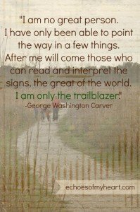 I am only the trailblazer quote by George Washington Carver image by Katie M Reid
