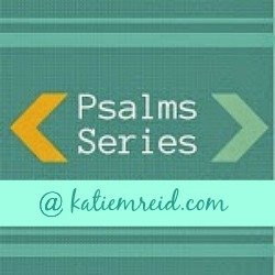 Psalms Series button for Katie M Reid