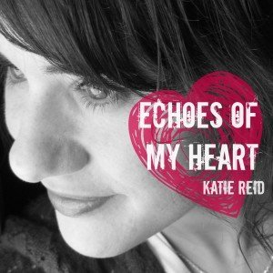 Echoes of My Heart album by Katie Reid