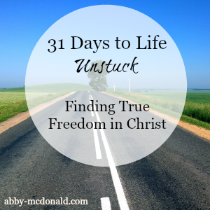 31 Days to Life Unstuck by Abby McDonald