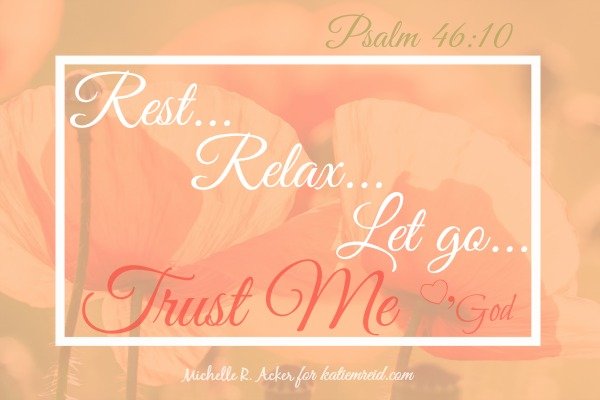 Rest, relax and let go by Michelle Acker for Katie M. Reid