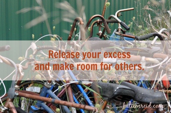 Release excess and make room for others by Katie M Reid