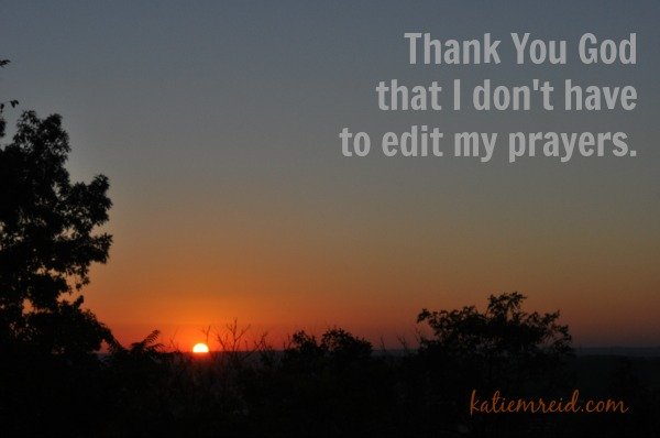 Don't edit your prayers by Katie M. Reid