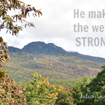 He makes the weak strong by Katie M. Reid