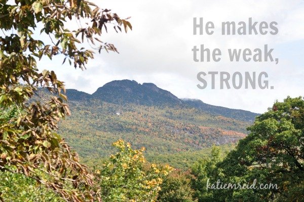 He makes the weak strong by Katie M. Reid