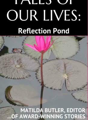 Tales of Our LIves: Reflection Pond by Matilda Butler