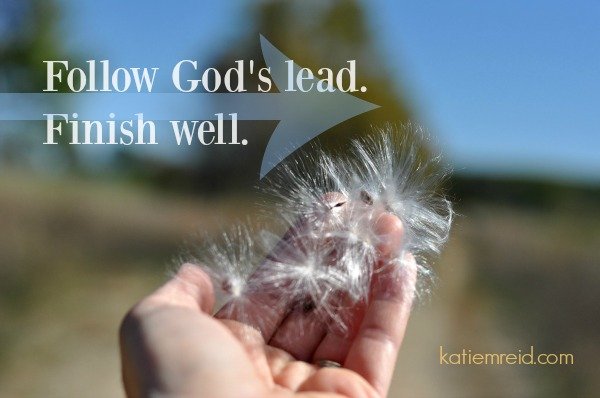 Follow God and Finish Well by Katie M. Reid Photography