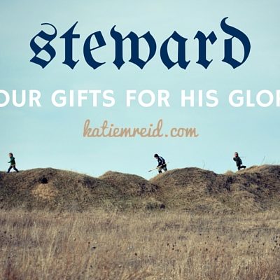 Steward Your Gifts for His Glory