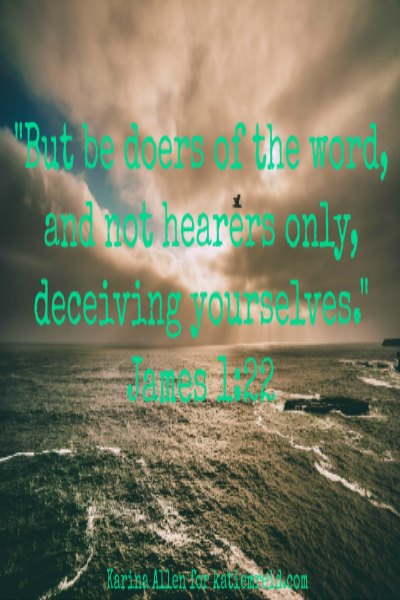 Be hearers of the Word verse image by Karina Allen