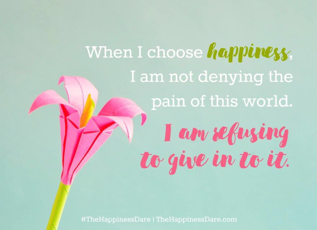 Happiness is not denying the pain quote from Jennifer Dukes Lee, author of The Happiness Dare