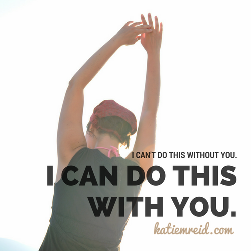 I can't do this without you quote by Katie M. Reid