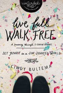 Live Full, Walk Free Bible study by Cindy Bultema