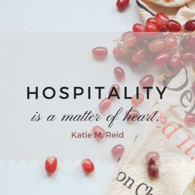 Hospitality is a matter of the heart quote by Katie M. Reid for At the Picket Fence blog