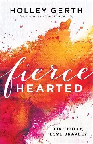 Fiercehearted book by author Holley Gerth 