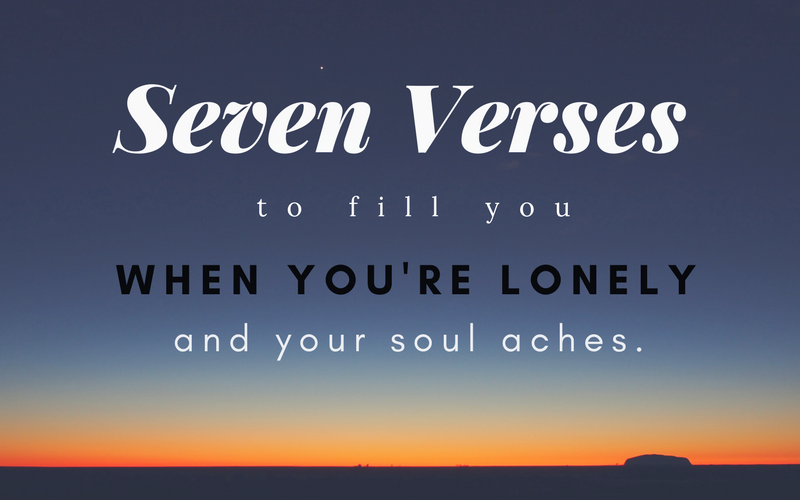 Seven Verses to Comfort You When You're Lonely