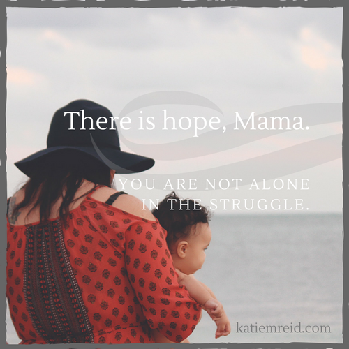 There is hope, Mama. You are not alone in the struggle quote with mother holding child. 