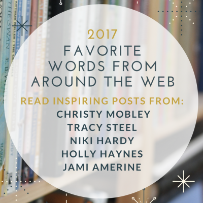 Favorite words from web 2017 inspiring posts from Christy Mobley, Tracy Steel, Niki Hardy, Holly Haynes and Jami Amerine