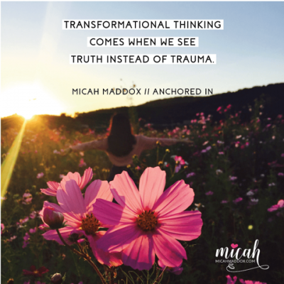 transformational thinking quote by Micach Maddox author of Anchored In