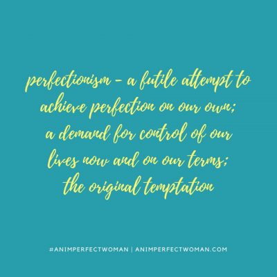 Perfection is the original temptation quote by Kim Hyland author of An Imperfect Woman