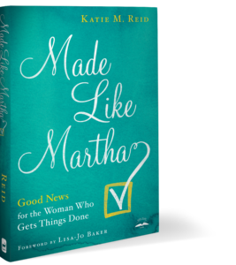 Made Like Martha book and Bible Study by Katie M. Reid published by WaterBrook