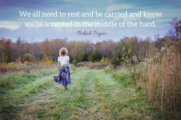 We need to rest and to be carried in the middle of the hard quote by Bekah Pogue 