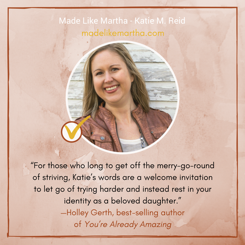 Holley Gerth's endorsement of Made Like Martha by Katie M. Reid 