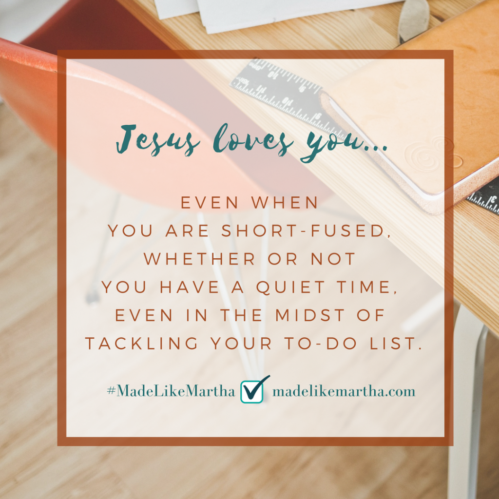 Jesus loves you even when you are short-fused quote by Katie Reid author of Made like Martha 