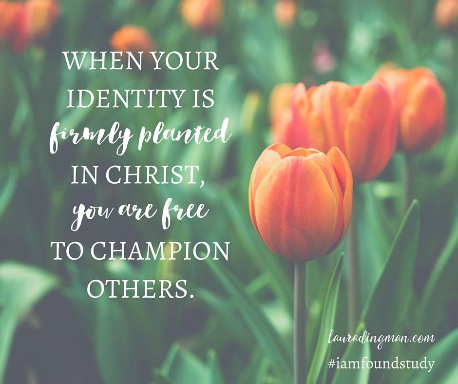 Identity in Christ champion others quote by author Laura Dingman 