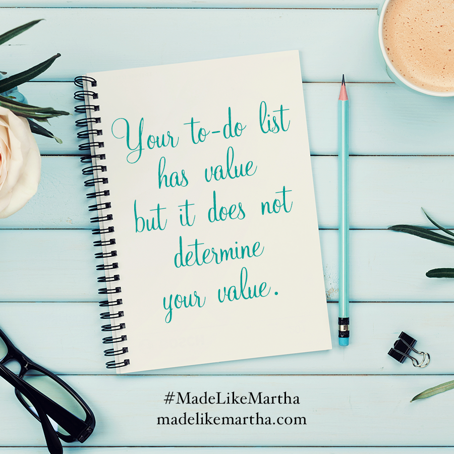 Your to-do list has value but it does not determine your value quote by Katie M. Reid author of Made Like Martha