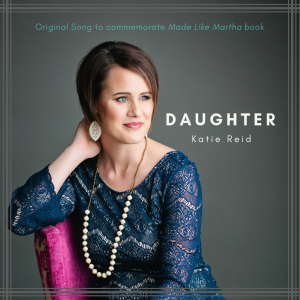 Daughter song written and sung by Katie Reid