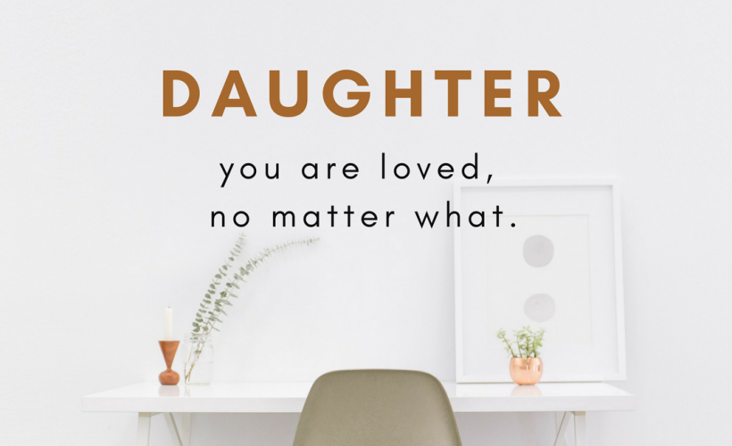 Daughter you are loved now matter what quote by Katie Reid author of Made Like Martha