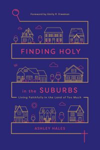 Finding Holy in the Suburbs book by author Ashley Hales published by IVP