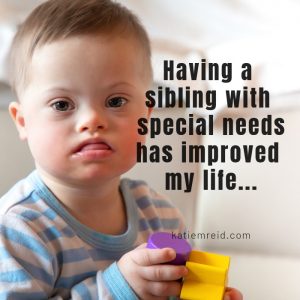 Sibling with Down Syndrome Improved Life Katie M. Reid World Down Syndrome Day