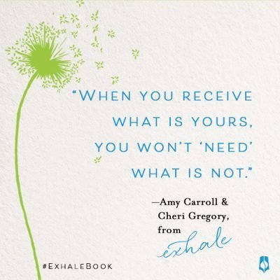 Receive what is yours quote from Exhale book by Gregory and Carroll