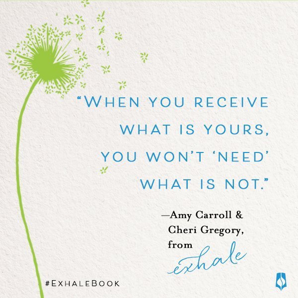 Receive what is yours quote from Exhale book by Gregory and Carroll 