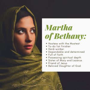 Martha of Bethany was a friend of Jesus and sister of Mary and Lazarus