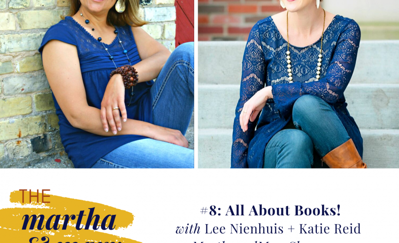 All about books episode 8 Martha Mary Show podcast Lee Nienhuis Katie Reid