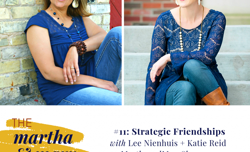 Strategic Friendships Episode 11 Martha Mary Show Lee Neinhuis Katie Reid Abby Banfield