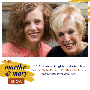 Interview Blythe Daniel Dr. Helen McIntosh Mother and Daughter Relationships on The Martha + Mary Show
