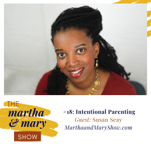 Susan Seay Intentional Parenting Martha Mary Show Interview with Katie Reid and Lee Nienhuis