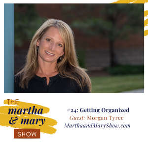 Morgan Martha Mary Show Interview Getting Organized Podcast