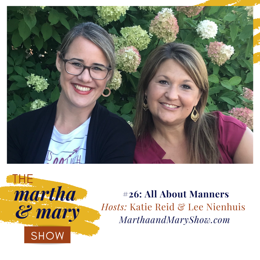 Katie Reid Lee Nienhuis hosts Martha Mary Show podcast manners 