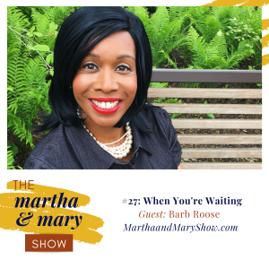 Barb Roose Speaker Bible Study Teacher interview Martha Mary Show podcast