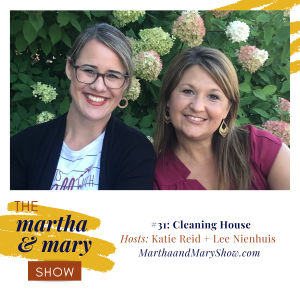 Cleaning House Martha Mary Show Katie Reid Lee Nienhuis