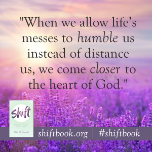 humble and come closer to God quote by Abby McDonald author of Shift