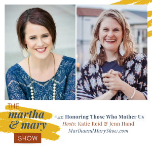 Honoring Those Who Mother Us Episode 41 Martha Mary Show