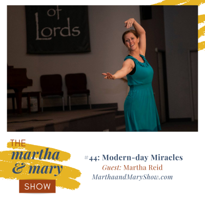 Modern-Day Miracles with Martha Reid: Episode #44