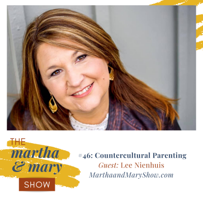 Countercultural Parenting with Lee Nienhuis: Episode #46