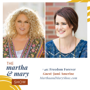 Freedom Forever Martha Mary Show Jami Amerine Katie Reid Episode 49 podcast